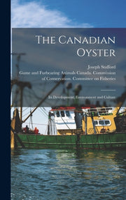 The Canadian Oyster [microform] : Its De