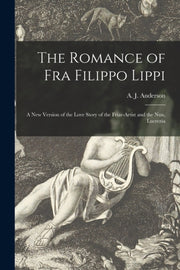 The Romance Of Fra Filippo Lippi [microf
