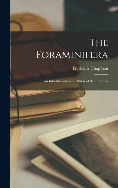 The Foraminifera: An Introduction To The