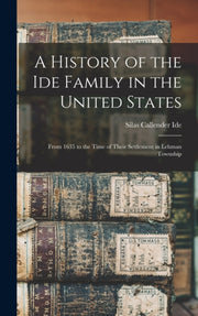 A History Of The Ide Family In The Unite By Ide, Silas Callender