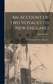 An Account Of Two Voyages To New-england By Josselyn, John, Fl.