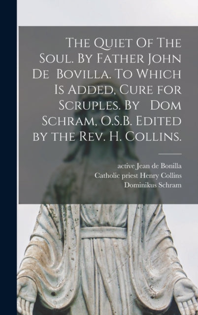 The Quiet Of The Soul. By Father John De By Bonilla, Jean De, Ac