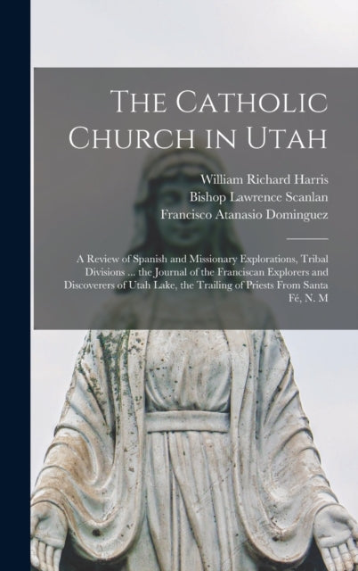 The Catholic Church In Utah : A Review O By Harris, William Rich