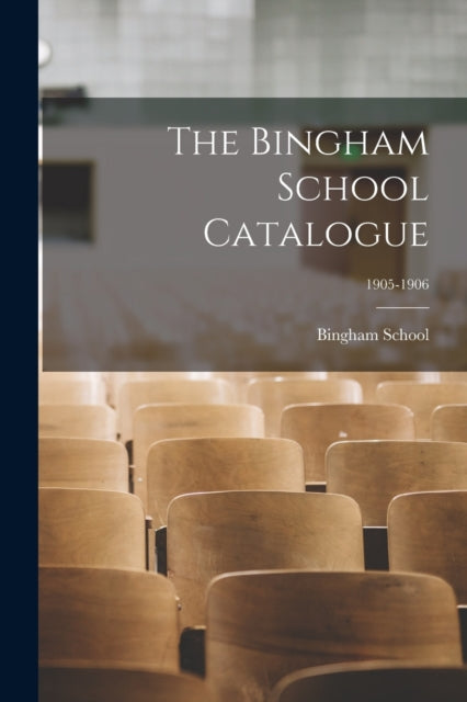 The Bingham School Catalogue  1905-1906