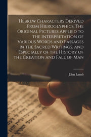 Hebrew Characters Derived From Hieroglyp By Lamb, John 1789-1850