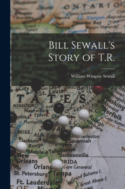 Bill Sewall's Story Of T.r.