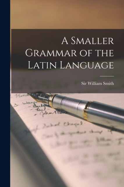 Smaller Grammar Of The Latin Language