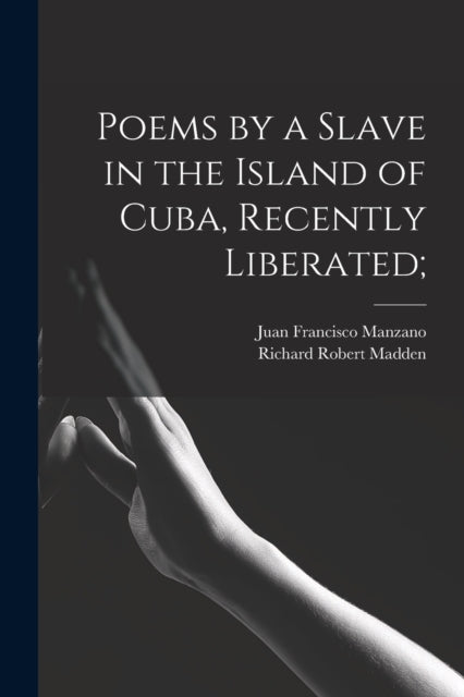 Poems By A Slave In The Island Of Cuba,