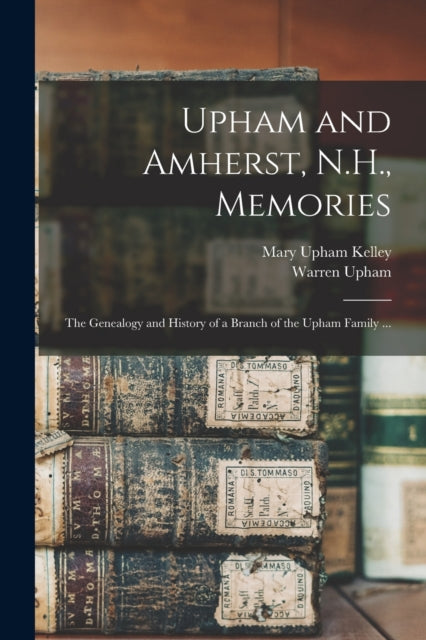 Upham And Amherst, N.h., Memories : The