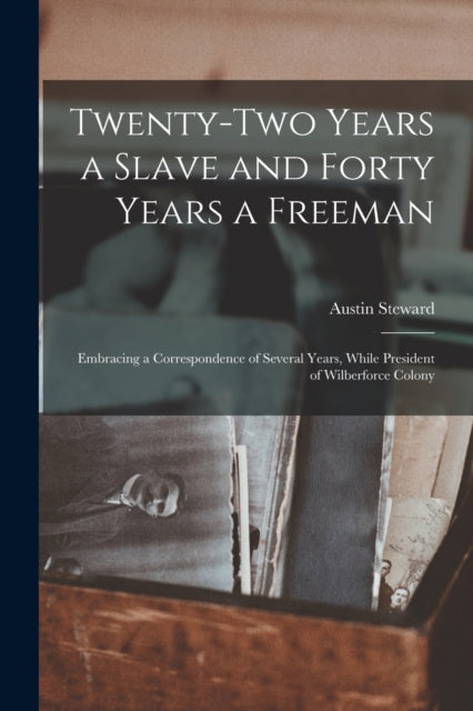 Twenty-two Years A Slave And Forty Years