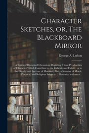 Character Sketches, Or, The Blackboard M
