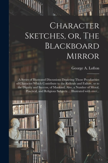 Character Sketches, Or, The Blackboard M