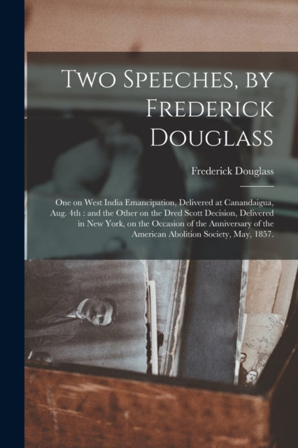 Two Speeches, By Frederick Douglass : On