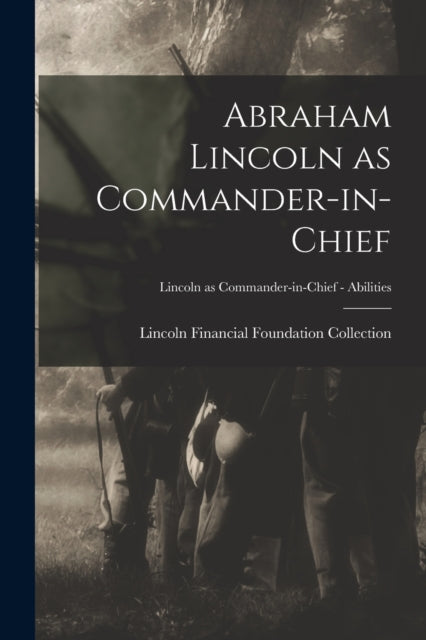 Abraham Lincoln As Commander-in-chief  L