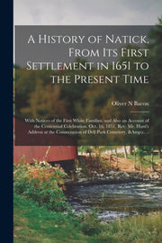 A History Of Natick, From Its First Sett