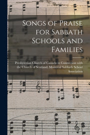 Songs Of Praise For Sabbath Schools And By Presbyterian Church