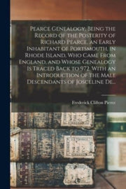 Pearce Genealogy, Being The Record Of Th By Pierce, Frederick Cl