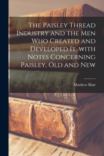 The Paisley Thread Industry And The Men