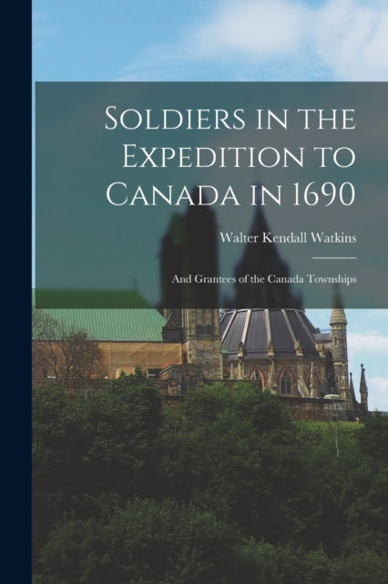Soldiers In The Expedition To Canada In