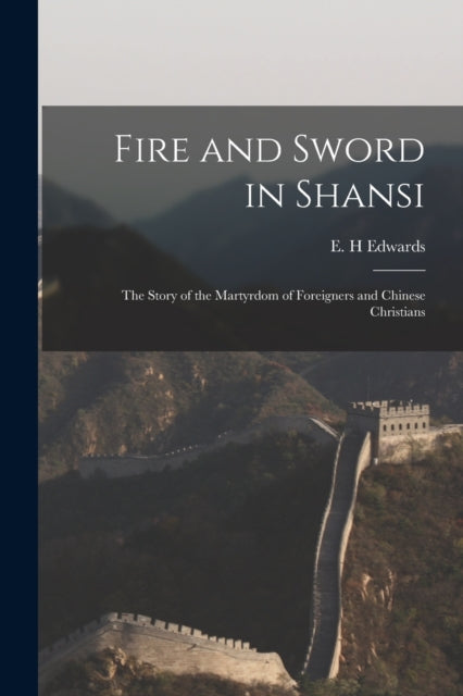 Fire And Sword In Shansi: The Story Of T