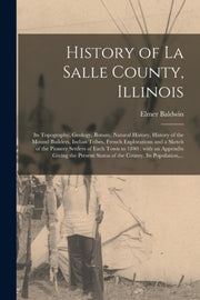 History Of La Salle County, Illinois [mi By Baldwin, Elmer