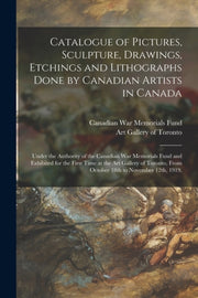 Catalogue Of Pictures, Sculpture, Drawin By Canadian War Memoria