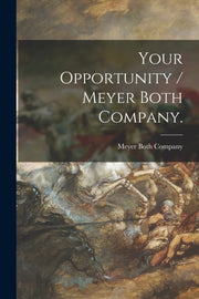Your Opportunity - Meyer Both Company.