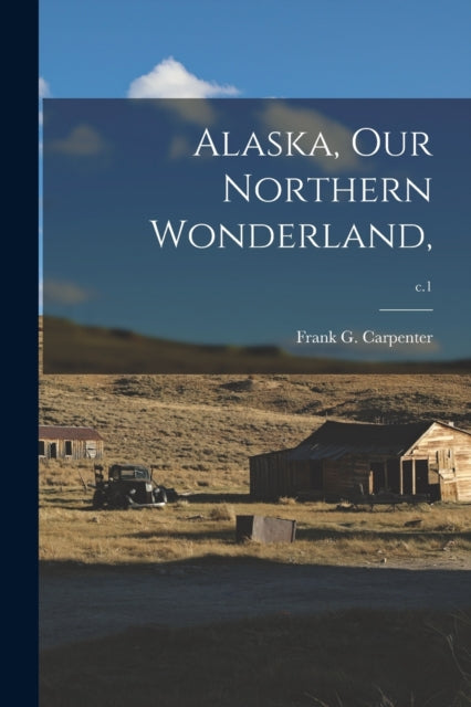 Alaska, Our Northern Wonderland,  C.1