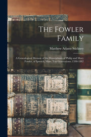 The Fowler Family: A Genealogical Memoir By Stickney, Matthew Ad