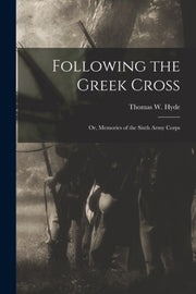 Following The Greek Cross : Or, Memories