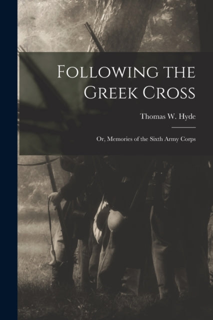 Following The Greek Cross : Or, Memories
