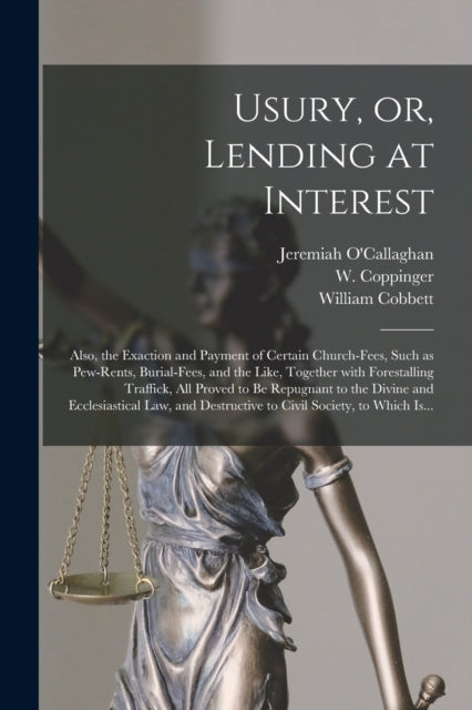 Usury, Or, Lending At Interest: Also, Th