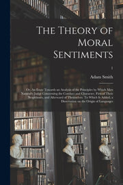 The Theory Of Moral Sentiments  Or, An E