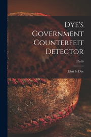 Dye's Government Counterfeit Detector  2