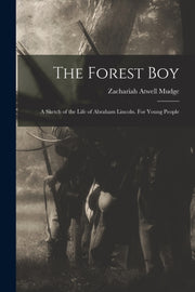 The Forest Boy: A Sketch Of The Life Of By Mudge, Zachariah Atw