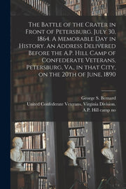The Battle Of The Crater In Front Of Pet By Bernard, George S.,