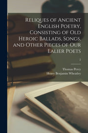 Reliques Of Ancient English Poetry, Cons By Percy, Thomas 1729-1