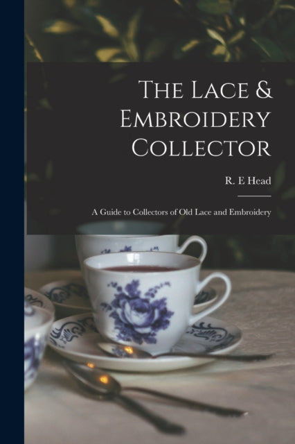 The Lace   Embroidery Collector  A Guide