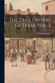 The Trail Drivers Of Texas, Vol. 2