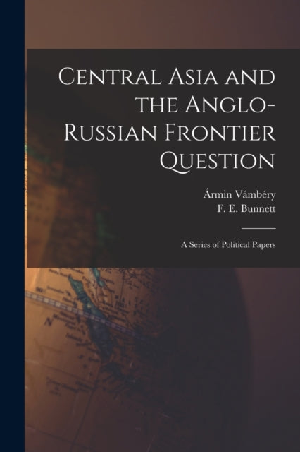Central Asia And The Anglo-russian Front