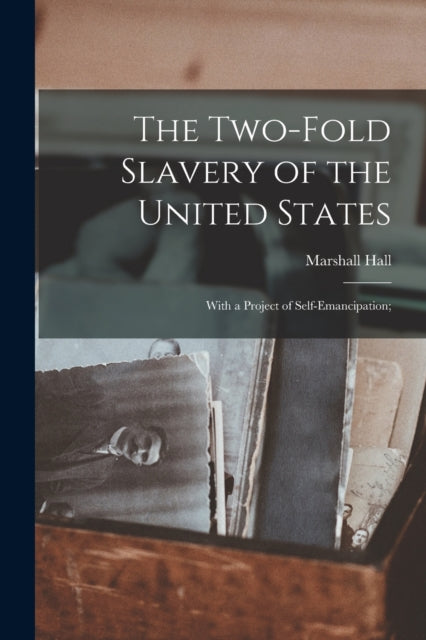The Two-fold Slavery Of The United State