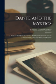 Dante And The Mystics : A Study Of The M