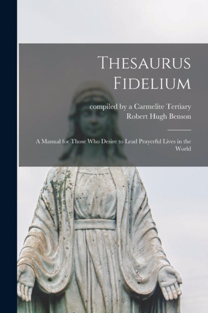 Thesaurus Fidelium : A Manual For Those
