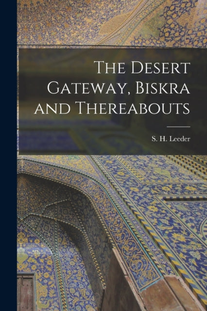 The Desert Gateway, Biskra And Thereabou