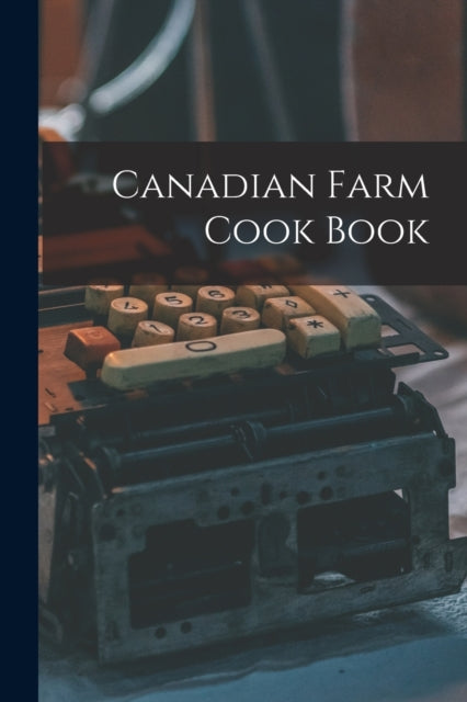 Canadian Farm Cook Book By Anonymous