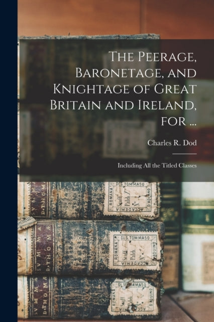 The Peerage, Baronetage, And Knightage O