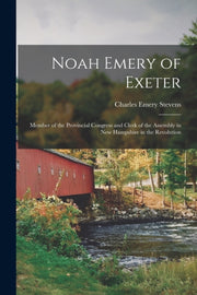 Noah Emery Of Exeter : Member Of The Pro By Stevens, Charles Eme