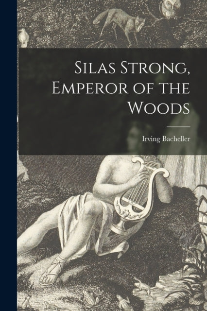 Silas Strong, Emperor Of The Woods