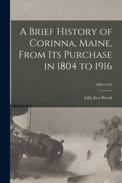 A Brief History Of Corinna, Maine, From