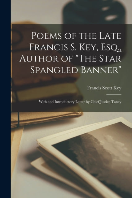 Poems Of The Late Francis S. Key, Esq.,